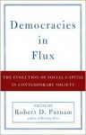 Democracies in Flux: The Evolution of Social Capital in Contemporary Society - Robert D. Putnam, Kristin A. Goss