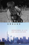 Breaking Ground: Adventures in Life and Architecture - Daniel Libeskind