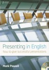 Presenting in English: How to Give Successful Presentations (Updated Edition) - Mark Powell