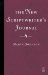 The New Scriptwriter's Journal - Mary Johnson