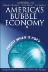 America's Bubble Economy: Profit When It Pops - David Wiedemer, Robert Wiedemer, Cindy Spitzer, Eric Janszen