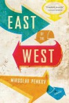 East of the West - Miroslav Penkov