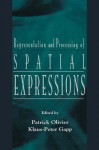 Representation and Processing of Spatial Expressions - Patrick Olivier, Klaus-Peter Gapp