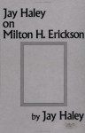 Jay Haley on Milton H. Erickson - Jay Haley