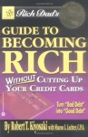 Rich Dad's Guide to Becoming Rich...Without Cutting Up Your Credit Cards - Robert T. Kiyosaki, Sharon L. Lechter