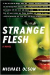 Strange Flesh - Michael Olson