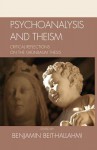 Psychoanalysis and Theism: Critical Reflections on the Grynbaum Thesis - Benjamin Beit-Hallahmi, Michael P. Carroll, Adolf Grünbaum, Harriet Lutzky, Ralph W. Hood Jr., Jerry S. Piven, David Livingstone Smith, Carlo Strenger