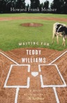 Waiting for Teddy Williams (.) - Howard Frank Mosher