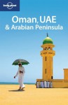 Lonely Planet Oman UAE & the Arabian Peninsula (Multi Country Travel Guide) - Jenny Walker, Stuart Butler, Andrea Schulte-Peevers, Iain Shearer