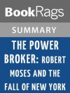 The Power Broker: Robert Moses and the Fall of New York by Robert A. Caro | Summary & Study Guide - BookRags