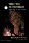 Dancing in the Moonlight: A Radical Faerie Reader: A 30th Anniversary Celebration - Mark Thompson, Don Kilhefner, Richard Neely, Bo Young