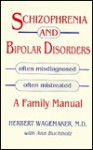 Schizophrenia & Bipolar Disease: Often Misdiagnosed, Often Mistreated - Herbert Wagemaker