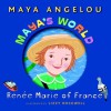 Maya's World: Renee Marie of France (Pictureback(R)) - Maya Angelou, Lizzy Rockwell