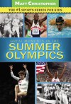 Great Moments in the Summer Olympics - Matt Christopher