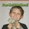 I've Got 5 Dollars!: Understanding Addition and Subtraction - Leslie Cohen