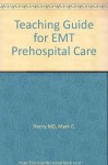 Teaching Guide for EMT Prehospital Care - Richard L. Judd, Edward R. Stapleton, Richard L. Judd