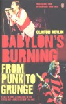 Babylon's Burning: From Punk To Grunge - Clinton Heylin