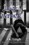 A Tragic Wreck - T.K. Leigh