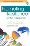 Promoting Resilience in the Classroom: A Guide to Developing Students' Emotional and Cognitive Skills (Innovative Learning for All) - Carmel Cefai, Paul Cooper