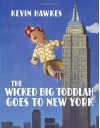 The Wicked Big Toddlah Goes to New York - Kevin Hawkes