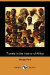 Travels in the Interior of Africa (Dodo Press) - Mungo Park