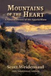 Mountains of the Heart, 20th Anniversary Edition: A Natural History of the Appalachians - Scott Weidensaul
