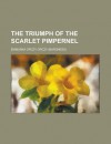The Triumph Of The Scarlet Pimpernel - Emmuska Orczy