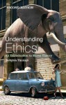 Understanding Ethics: An Introduction to Moral Theory - Torbjörn Tännsjö