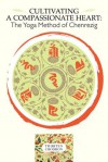 Cultivating A Compassionate Heart: The Yoga Method Of Chenrezig - Thubten Chodron, Dalai Lama XIV