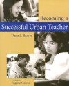 Becoming a Successful Urban Teacher - Dave F. Brown