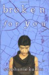 Broken for You - Stephanie Kallos