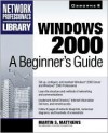 Windows 2000: A Beginner's Guide - Martin S. Matthews