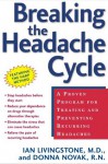 Breaking the Headache Cycle: A Proven Program for Treating and Preventing Recurring Headaches - Ian Livingstone, Donna Novak