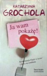 Ja wam pokażę! - Katarzyna Grochola