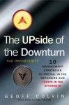 The Upside of the Downturn: The Opportunity - Geoff Colvin