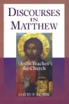 Discourses in Matthew - David P. Scaer