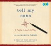 Tell My Sons: A Father's Last Letters - Mark M. Weber