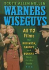 Warners Wiseguys: All 112 Films That Robinson, Cagney and Bogart Made for the Studio - Scott Allen Nollen