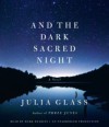 And the Dark Sacred Night: A Novel - Julia Glass, Mark Deakins