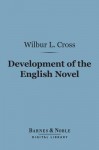 The Development of the English Novel (Barnes & Noble Digital Library) - Wilbur Cross