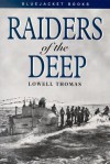 Raiders of the Deep - Lowell Thomas Jr.