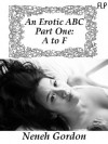 An Erotic ABC Part One: A to F - Neneh Gordon