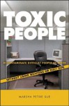 Toxic People: Decontaminate Difficult People at Work Without Using Weapons Or Duct Tape - Marsha Petrie Sue