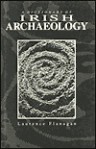 A Dictionary of Irish Archaeology - Laurence Flanagan