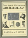 Encyclopedic Dictionary of Archaeology - Barbara Ann Kipfer