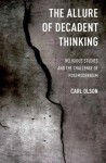 The Allure of Decadent Thinking: Religious Studies and the Challenge of Postmodernism - Carl Olson