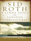 Sanidad Sobrenatural - Sid Roth, Linda Josef