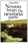 Nessun luogo Da nessuna parte - Christa Wolf