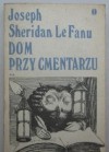 Dom przy cmentarzu - Joseph Sheridan Le Fanu