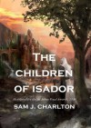 The Children of Isador - Sam J. Charlton